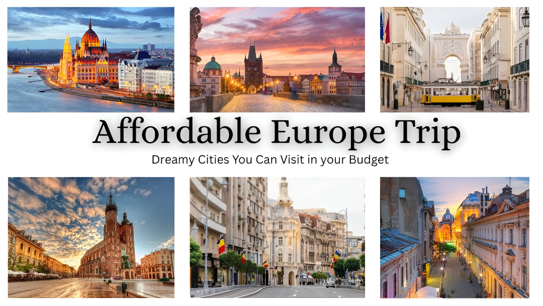 Affordable Europe Trip: 5 Dreamy Cities You Can Actually Visit in your Budget